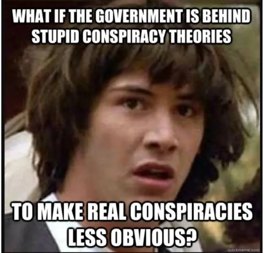 What if the government is behind stupid conspiracy theories …